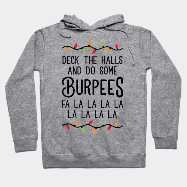 Deck The Halls And Do Some Burpees v4 (Christmas Gym Workout) Hoodie by brogressproject